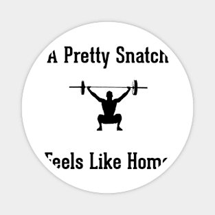 A Pretty Snatch Feels Like Home - Olympic Weightlifting Magnet